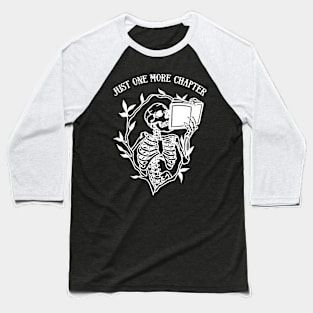 Skeleton Reading Gothic Book Lover - Just One More Chapter Dark Baseball T-Shirt